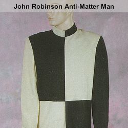 John Robinson Anti-Matter Man