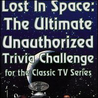 Lost in Space: The Ultimate Unauthorized Trivia Challenge for th