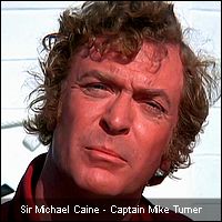 Sir Michael Caine - Captain Mike Turner